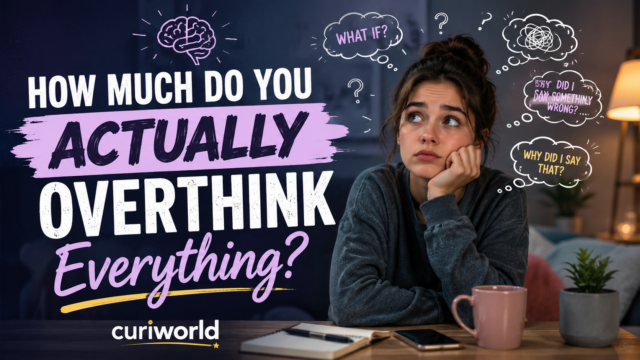 How Much Do You Actually Overthink Everything? 🧠