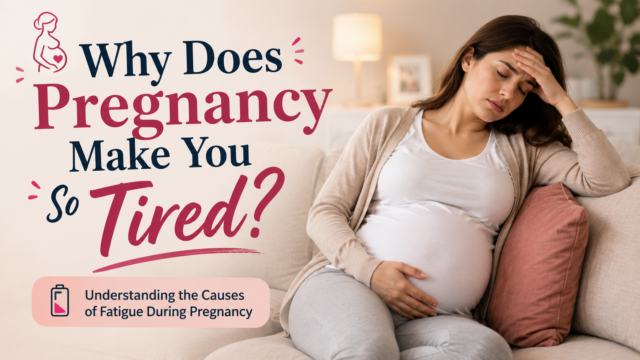 Why Does Pregnancy Make You So Tired?